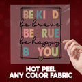 Be Kind DTF Transfers, Be Kind Be Brave Be True Be Happy Be You Ready To Press DTF Transfers