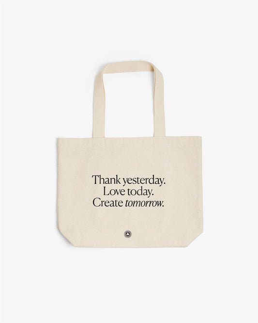 Organic Cotton Tote Bag Thank yesterday. Love Today. Create tomorrow. ™