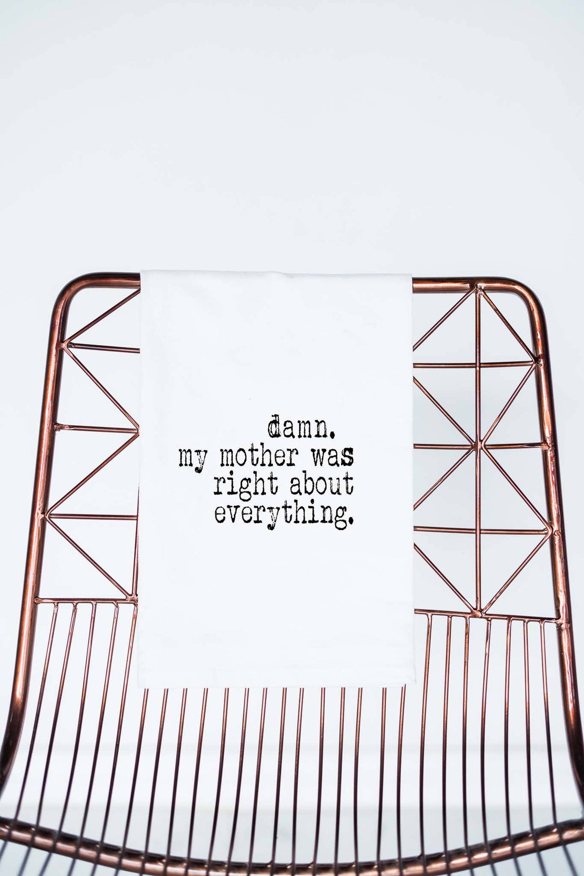 Damn My Mother was Right about Everything | Gift Towel